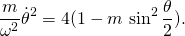 \[\frac{m}{\omega^2}\dot{\theta}^2=4(1-m\,\sin^2\frac{\theta}{2}).\]