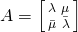 A=\left[\begin{smallmatrix}\lambda&\mu\\ \bar{\mu}&\bar{\lambda}\end{smallmatrix}\right]