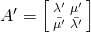 A'=\left[\begin{smallmatrix}\lambda'&\mu'\\ \bar{\mu '}&\bar{\lambda '}\end{smallmatrix}\right]