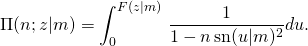 \[\Pi(n;z|m)=\int_0^{F(z|m)}\,\frac{1}{1-n\,\sn(u|m)^2} du.\]