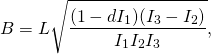 \begin{equation*}B=L\sqrt{\frac{(1-dI_1)(I_3-I_2)}{I_1I_2I_3}},\end{equation*}
