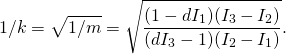 \[1/k=\sqrt{1/m}=\sqrt{\frac{(1-dI_1)(I_3-I_2)}{(dI_3-1)(I_2-I_1)}}.\]