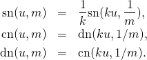 \begin{eqnarray*} \sn(u,m)&=&\frac{1}{k}\sn(ku,\frac{1}{m}),\\ \cn(u,m)&=&\dn(ku,1/m),\\ \dn(u,m)&=&\cn(ku,1/m). \end{eqnarray*}