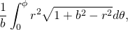 \begin{equation*}\frac{1}{b}\int_0^\phi r^2\sqrt{1+b^2-r^2}d\theta,\end{equation*}