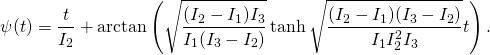 \begin{equation*}\psi(t)=\frac{t}{I_2}+\arctan\left( \sqrt{\frac{(I_2-I_1)I_3}{I_1(I_3-I_2)}}\tanh\sqrt{\frac{(I_2-I_1)(I_3-I_2)}{I_1I_2^2I_3}}t  \right).\end{equation*}