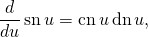 \begin{equation*} \frac{d}{du}\,\sn\, u=\cn\, u\,\dn\, u,\end{equation*}