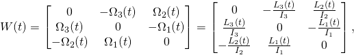 \[W(t)=\begin{bmatrix}0&-\Omega_3(t)&\Omega_2(t)\\\Omega_3(t)&0&-\Omega_1(t)\\-\Omega_2(t)&\Omega_1(t)&0\end{bmatrix}=\begin{bmatrix}0&-\frac{L_3(t)}{I_3}&\frac{L_2(t)}{I_2}\\\frac{L_3(t)}{I_3}&0&-\frac{L_1(t)}{I_1}\\-\frac{L_2(t)}{I_2}&\frac{L_1(t)}{I_1}&0\end{bmatrix},\]