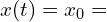 x(t)=x_0=