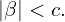 |\beta|< c.