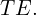 TE.