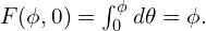 F(\phi,0)=\int_0^\phi d\theta=\phi.