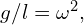 g/l = \omega^2,