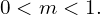 0<m<1.
