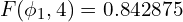 \[ F(\phi_1,4)=0.842875\]