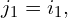 j_1=i_1,