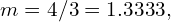 m=4/3=1.3333,